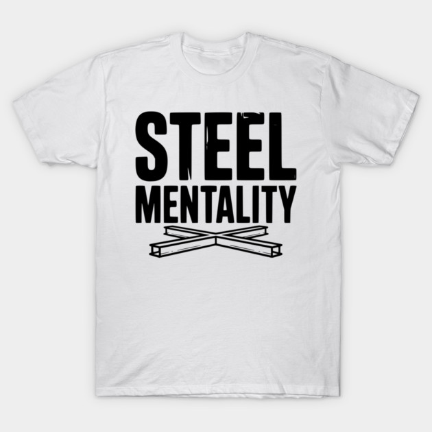 Steel Mentality T-Shirt by Frank Ring
