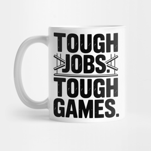 Tough Jobs. Tough Games. by Frank Ring