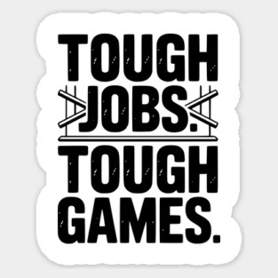 Tough Jobs. Tough Games. Magnet