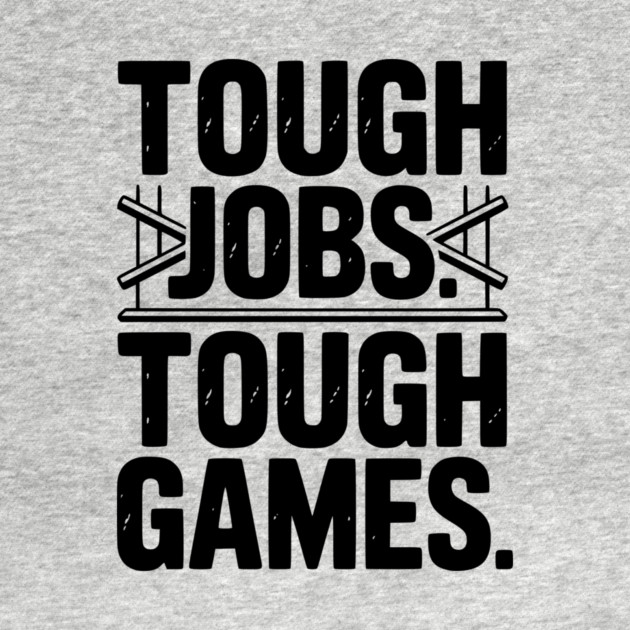 Tough Jobs. Tough Games. by Frank Ring