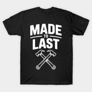 Made to Last T-Shirt