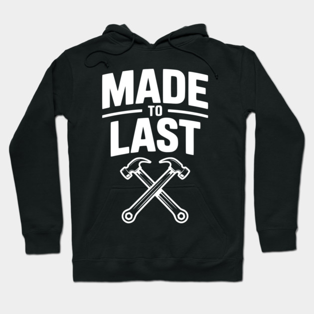 Made to Last Hoodie by Frank Ring