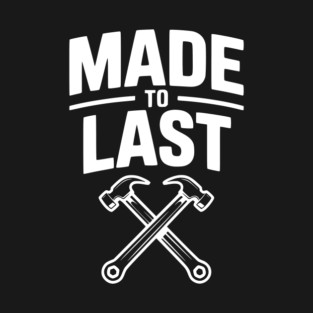 Made to Last T-Shirt