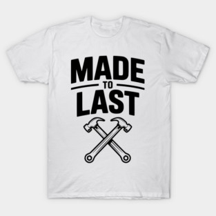 Made to Last T-Shirt