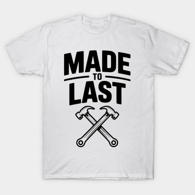Made to Last T-Shirt by Frank Ring