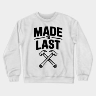 Made to Last Crewneck Sweatshirt