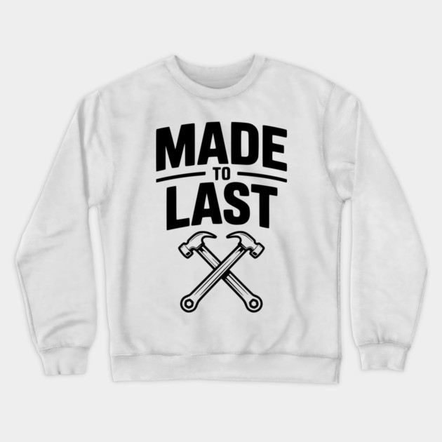 Made to Last Crewneck Sweatshirt by Frank Ring