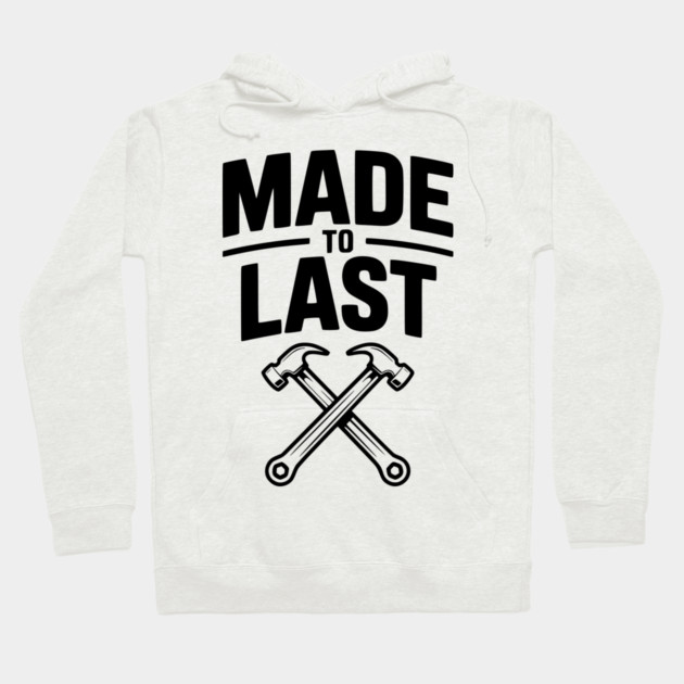Made to Last Hoodie by Frank Ring