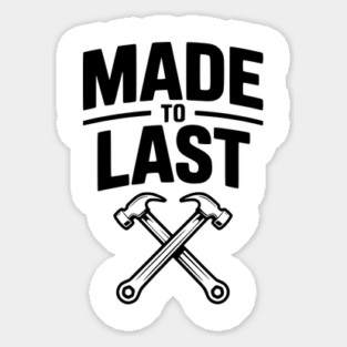 Made to Last Sticker