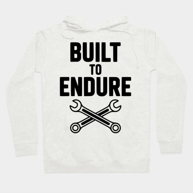 Built to Endure Hoodie by Frank Ring