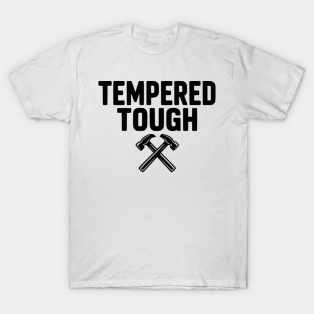 Tempered Tough T-Shirt by Frank Ring