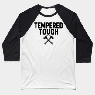 Tempered Tough Baseball T-Shirt