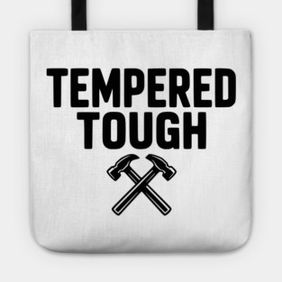 Tempered Tough Tote