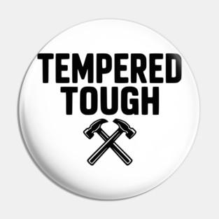 Tempered Tough Pin
