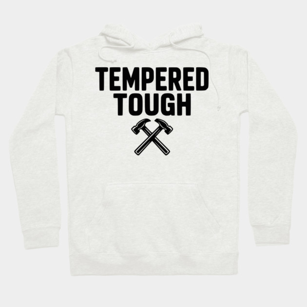 Tempered Tough Hoodie by Frank Ring