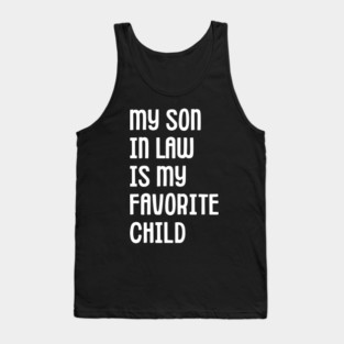 My Son In Law Is My Favorite Child Tank Top