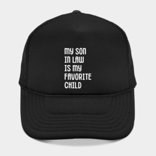 My Son In Law Is My Favorite Child Hat