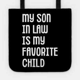 My Son In Law Is My Favorite Child Tote