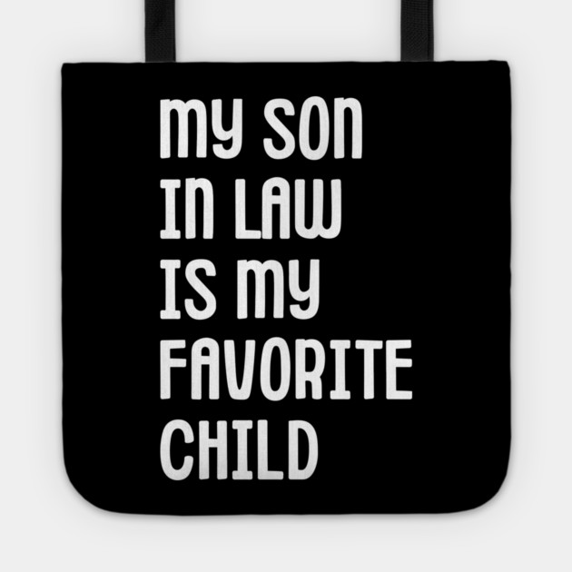 My Son In Law Is My Favorite Child Tote by Creatifly Graphic Tees