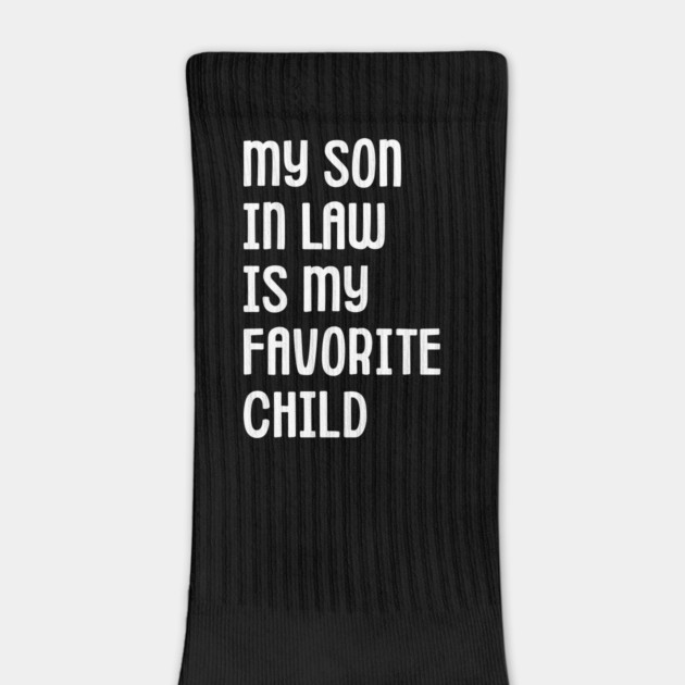 My Son In Law Is My Favorite Child by Creatifly Graphic Tees