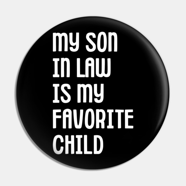 My Son In Law Is My Favorite Child Pin by Creatifly Graphic Tees