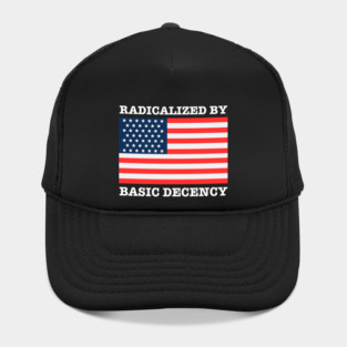 Radicalized By Basic Decency Hat