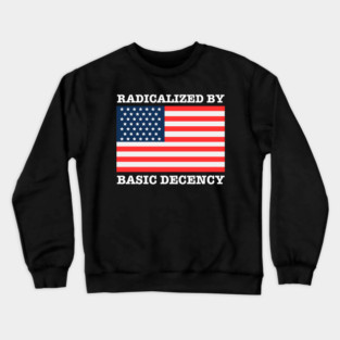 Radicalized By Basic Decency Crewneck Sweatshirt