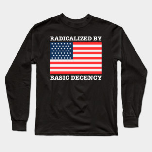 Radicalized By Basic Decency Long Sleeve T-Shirt