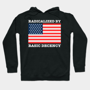 Radicalized By Basic Decency Hoodie