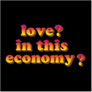 Love? In This Economy? Posters and Art