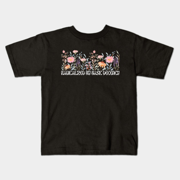 Radicalized by Basic Decency Floral Kids T-Shirt by Creatifly Graphic Tees