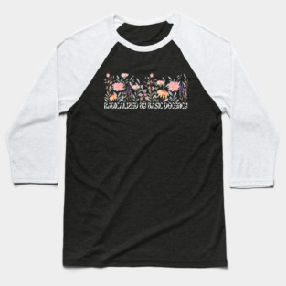 Radicalized by Basic Decency Floral Baseball T-Shirt