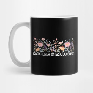 Radicalized by Basic Decency Floral Mug