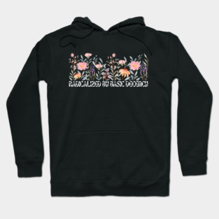 Radicalized by Basic Decency Floral Hoodie