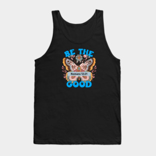 Be The Good — Romans 12:21 Tank Top