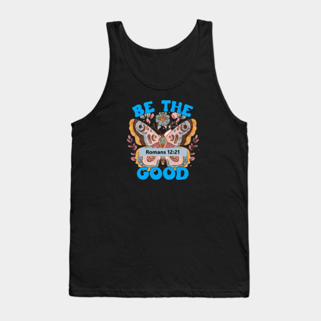 Be The Good — Romans 12:21 Tank Top by Charles's Store 8
