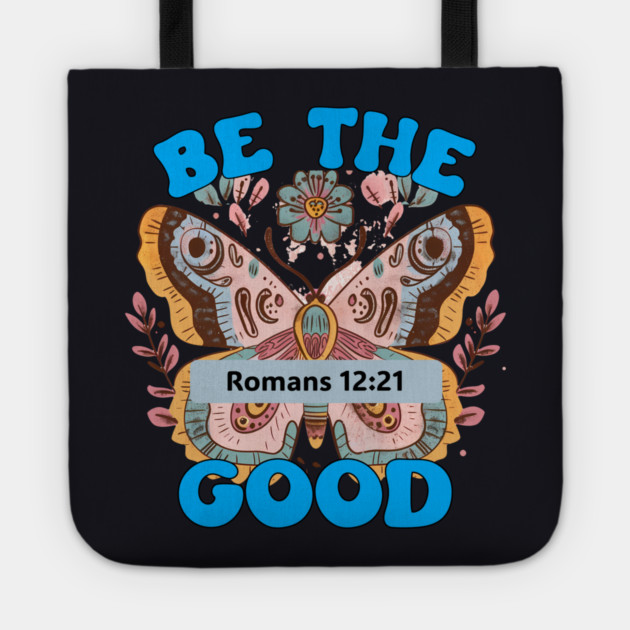 Be The Good — Romans 12:21 Tote by Charles's Store 8