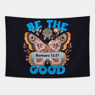 Be The Good — Romans 12:21 Tapestry