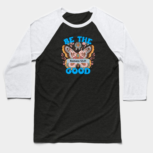 Be The Good — Romans 12:21 Baseball T-Shirt by Charles's Store 8