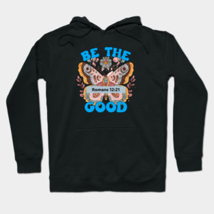 Be The Good — Romans 12:21 Hoodie