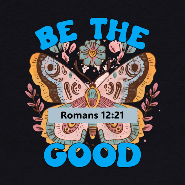 Be The Good — Romans 12:21 by Charles's Store 8