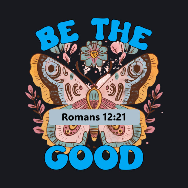 Be The Good — Romans 12:21 by Charles's Store 8