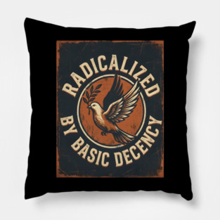 Radicalized By Basic Decency Pillow