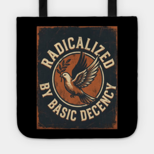 Radicalized By Basic Decency Tote