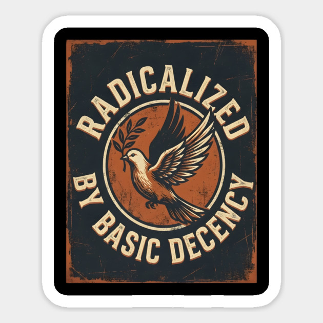 Radicalized By Basic Decency Magnet by Creatifly Graphic Tees