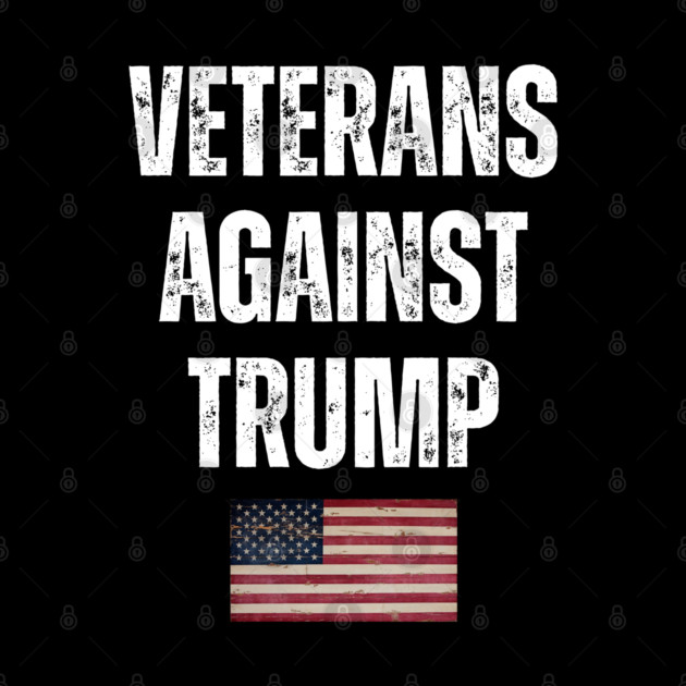 Veterans Against Trump by Creatifly Graphic Tees