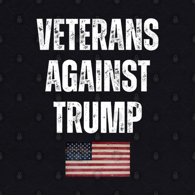 Veterans Against Trump by Creatifly Graphic Tees