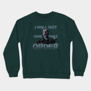 The Rock: I Will Not Give That Order Crewneck Sweatshirt