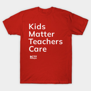 Kids Matter Teachers Care (Red) T-Shirt