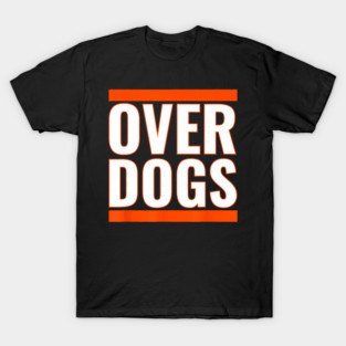 Overdogs Bold Graphic Statement Apparel For People Who Love Clever Wordplay T-Shirt